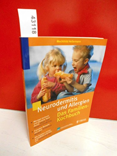 Neurodermitis und Allergien: Das Familienkochbuch: Weiniger Juckreiz und bessere Haut durch säure- und reizarme Ernährung. Erprobte Rezepte aus dem ... auswählen und köstlich kochen für alle